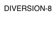 DIVERSION-8

